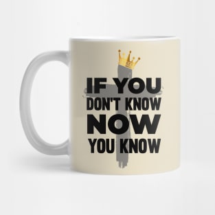 : If You Don't Know Now You Know - Hip Hop Praise T-Shirt Mug